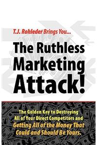 The Ruthless Marketing Attack!