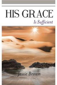 His Grace Is Sufficient