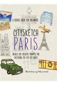 Citysketch Paris: Nearly 100 Creative Prompts for Sketching the City of Lights