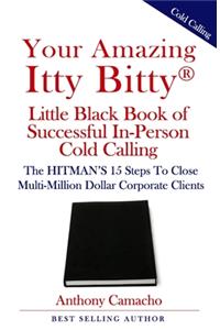 Your Amazing Itty Bitty(R) Little Black Book of Successful In-Person Cold Calling