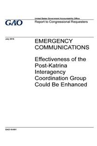 Emergency communications, effectiveness of the Post-Katrina Interagency Coordination Group could be enhanced