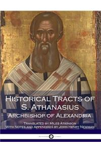 Historical Tracts of S. Athanasius, Archbishop of Alexandria