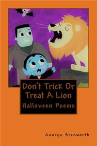 Don't Trick Or Treat A Lion: And Other Halloween Poems