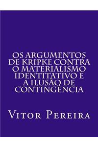 Os Argumentos de Kripke contra o materialismo identitativo e a Ilusão de Contingência