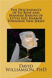 The Descendants of Eli Rose and Hannah Jenkins of Little Egg Harbor Township, New Jersey