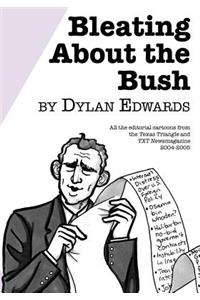 Bleating About the Bush: All the Editorial Cartoons from the Texas Triangle and TXT Newsmagazine 2004-2005