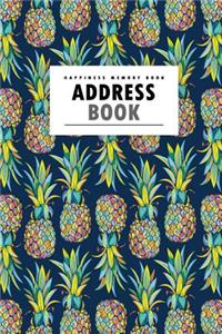 Address Book: Colorful Pine Apple a Happiness Address Book **With A-Z Tabs** Address, Phone, Email, Emergency Contact, Birthday