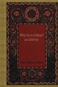 Why Go to College? An Address