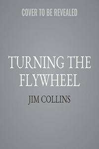 Turning the Flywheel: A Monograph to Accompany Good to Great