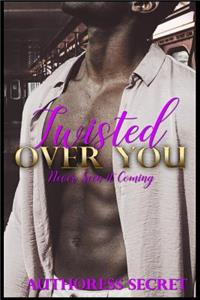 Twisted Over You