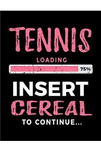 Tennis Loading 75% Insert Cereal to Continue