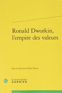Ronald Dworkin, l'Empire Des Valeurs