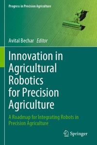 Innovation in Agricultural Robotics for Precision Agriculture