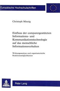 Einfluss der computergestuetzten Informations- und Kommunikationstechnologie auf das menschliche Informationsverhalten