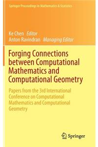 Forging Connections Between Computational Mathematics and Computational Geometry: Papers from the 3rd International Conference on Computational Mathematics and Computational Geometry