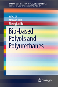 Bio-Based Polyols and Polyurethanes