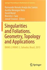 Singularities and Foliations. Geometry, Topology and Applications