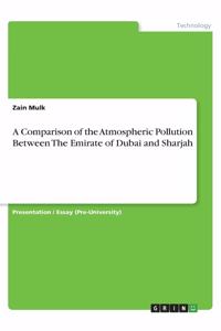 A Comparison of the Atmospheric Pollution Between The Emirate of Dubai and Sharjah