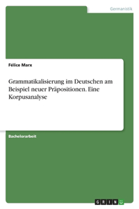 Grammatikalisierung im Deutschen am Beispiel neuer Präpositionen. Eine Korpusanalyse