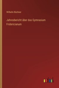 Jahresbericht über das Gymnasium Fridericianum
