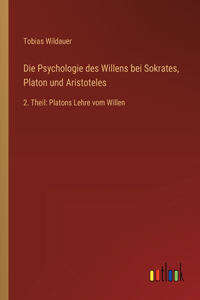 Die Psychologie des Willens bei Sokrates, Platon und Aristoteles