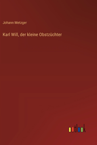 Karl Will, der kleine Obstzüchter
