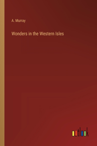 Wonders in the Western Isles
