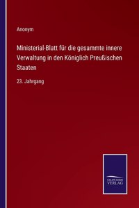 Ministerial-Blatt fur die gesammte innere Verwaltung in den Koeniglich Preussischen Staaten