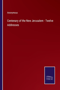 Centenary of the New Jerusalem - Twelve Addresses