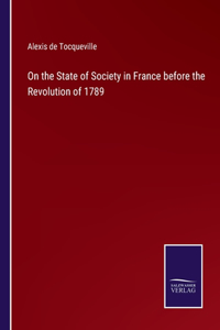 On the State of Society in France before the Revolution of 1789