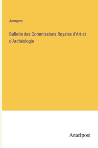 Bulletin des Commissions Royales d'Art et d'Archéologie