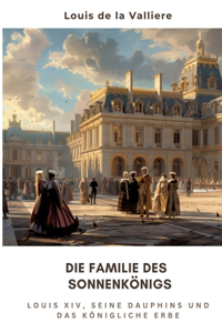 Die Familie des Sonnenkönigs