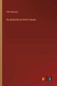 Du domicile en droit romain