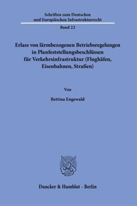 Erlass Von Larmbezogenen Betriebsregelungen in Planfeststellungsbeschlussen Fur Verkehrsinfrastruktur (Flughafen, Eisenbahnen, Strassen)