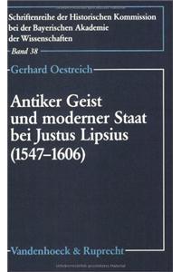 Antiker Geist Und Moderner Staat Bei Justus Lipsius (1547-1606): Der Neustoizismus ALS Politische Bewegung