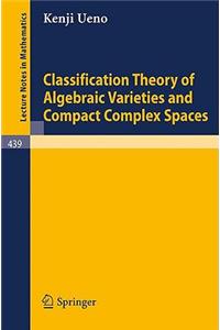 Classification Theory of Algebraic Varieties and Compact Complex Spaces