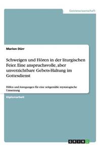 Schweigen Und Horen in Der Liturgischen Feier. Eine Anspruchsvolle, Aber Unverzichtbare Gebets-Haltung Im Gottesdienst