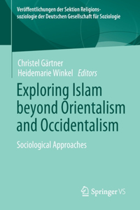 Exploring Islam Beyond Orientalism and Occidentalism