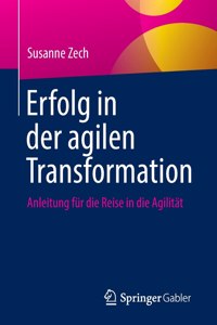 Erfolg in Der Agilen Transformation