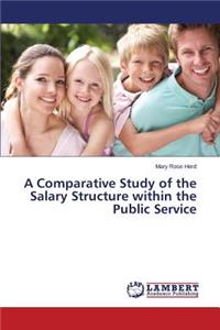 Comparative Study of the Salary Structure within the Public Service