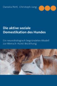 Die aktive soziale Domestikation des Hundes