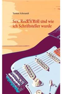 Sex, Rock'n'Roll und wie ich Schriftsteller wurde