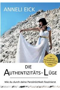 Die Authentizitäts-Lüge