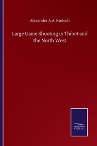 Large Game Shooting in Thibet and the North West