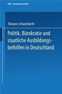 Politik, Bürokratie Und Staatliche Ausbildungsbeihilfen in Deutschland
