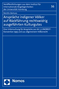 Anspruche Indigener Volker Auf Ruckfuhrung Rechtswidrig Ausgefuhrten Kulturgutes