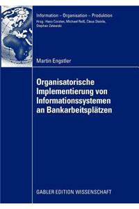 Oganisatorische Implementierung Von Informationssystemen an Bankarbeitsplätzen