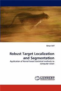 Robust Target Localization and Segmentation