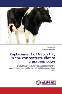 Replacement of Vetch hay in the concentrate diet of crossbred cows