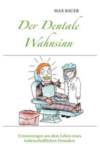 Der Dentale Wahnsinn